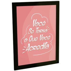 Quadro Decorativo Você Se Torna O Que Acredita Decoração Poster Quarto Sala