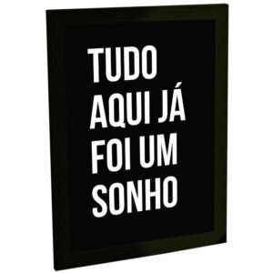 Quadro Decorativo Sala Tudo Aqui Já Foi Um Sonho Frases