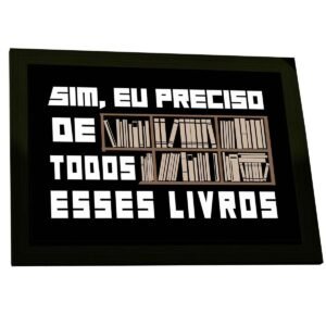 Quadro Decorativo Engraçado Preciso De Livros Leitura Poster
